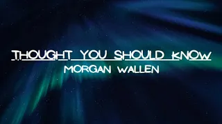 Thought You Should Know - Morgan Wallen - Lyrics