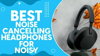 Best Noise Cancelling Headphones For Noisy Office in 2024: Top Picks for Maximum Productivity