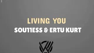 Sou11ess & Ertu KURT - Living You