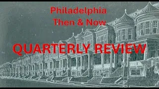 Philadelphia Then & Now's Quarterly Compilation