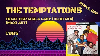 The Temptations - Treat Her Like A Lady (Club Mix) (1985) (Maxi 45T)