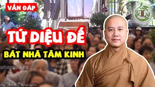 Câu hỏi rất hay về Tứ Diệu Đế & Bát Nhã Tâm Kinh - Vấn đáp Thầy Thích Pháp Hòa