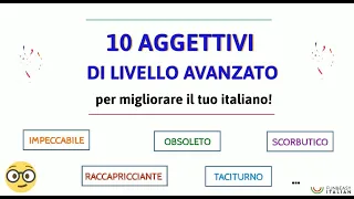 10 AGGETTIVI DI LIVELLO AVANZATO (10 advanced Italian adjectives)