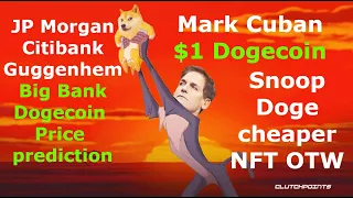 Mark Cuban $1 Doge | Big Banks Predict Dogecoin PRICE!!! | Snoop Dogg cheaper NFT