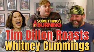 Tim Dillon Roasting Whitney Cummings for 7 Minutes Straight - CLIP - Something's Burning