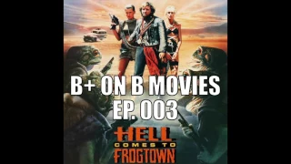 B+ on B Movies Ep. 003 - Roddy Piper in Hell Come to Frog Town