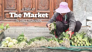 A Day at the Market in Dali, Yunnan China