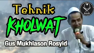 Tehnik Melakukan Kholwat, Gus Mukhlason Rosyid #kajiantasawwuf