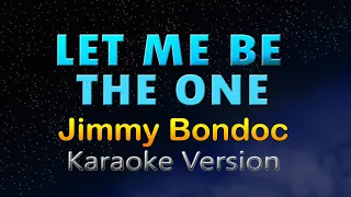 LET ME BE THE ONE (Karaoke Version) Jimmy Bondoc