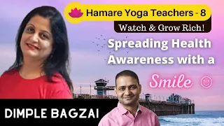 DIMPLE BAGZAI - Inspiring Interview 8 | Hamare Yoga Teachers