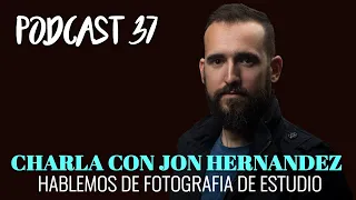 HABLEMOS DE FOTOGRAFIA DE ESTUDIO | CHARLA CON JON HERNANDEZ (KUBESTUDIO) | PODCAST 37