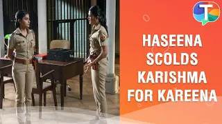 Haseena Malik ARGUES with Karishma Singh for Kareena Singh | Maddam Sir Update