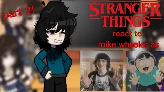 Stranger things react to mike wheeler as ???? | byler?? | part 2/2 |