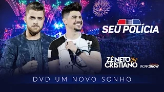 Zé Neto e Cristiano - Seu Policia - DVD Um Novo Sonho