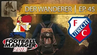 🐺⚽ FM18 - Der Wanderer Ep. 45 - FC Utrecht - Lazio & Volendam - Football Manager 2018
