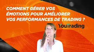 Comment gérer vos émotions pour améliorer vos performances de trading ?