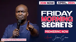 FRIDAY SECRETS, 12TH APRIL 2024 - Apostle Joshua Selman Commanding Your Morning