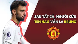 SAU TẤT CẢ, NGƯỜI CỨU TEN HAG VẪN LÀ BRUNO: NGẢ MŨ TRƯỚC ANH TRƯỞNG MAN UTD!