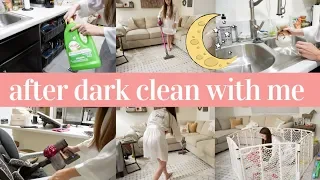 AFTER DARK CLEAN WITH ME | RELAXING NIGHTTIME CLEANING ROUTINE 2018