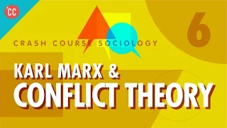 Karl Marx & Conflict Theory: Crash Course Sociology #6