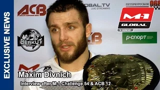 Maxim Divnich interview after M-1 Challenge 54 & ACB 12