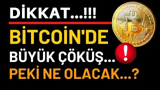 DİKKAT...!!! BİTCOİN'DE BÜYÜK ÇÖKÜŞ...PEKİ NE OLACAK...?