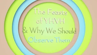 The Feasts of YHVH & Why We Should Observe Them with Brad Scott