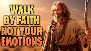 Chosen One: God is Saying Walk by Faith Not Your Emotions. Are you Listening?