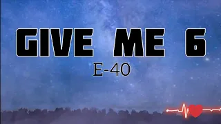 E-40 - Give me 6 - With lyrics -