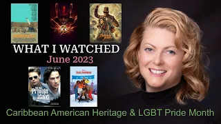 What I Watched - June 2023 (Caribbean American Heritage & LGBT Pride Month)