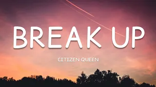 Citizen Queen - Break Up (Lyrics)🎵