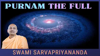 Purnam - The Full | Swami Sarvapriyananda