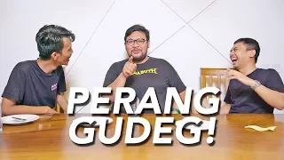 PERANG GUDEG! MENCARI YANG TERENAK!