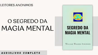 [AUDIOLIVRO] O Segredo Da Magia Mental by William Walker Atkinson