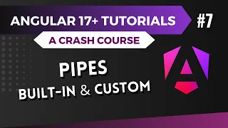 Angular 17 Tutorial - Built-in and Custom Pipes #7