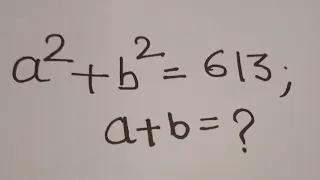 Math Olympiad  | Nice Algebra Math Simplification | If square root of (a²+b²)=613 🤔 ; then a+b=?