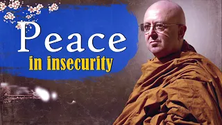 Peace in insecurity | Ajahn Brahm