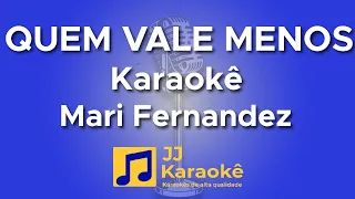 Quem vale menos - Mari Fernandez - Karaokê