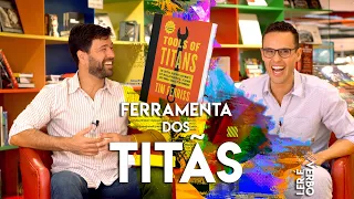 FERRAMENTA DOS TITÃS - Tim Ferris. Programação Neurolinguística e Modelagem.