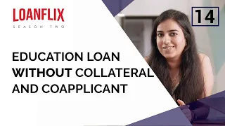 How to get an Education Loan without Collateral and without Co-applicant for Study Abroad | Ep 14