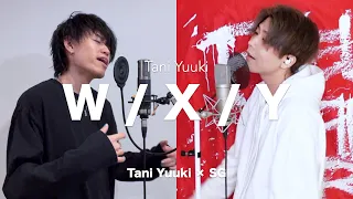 【Tani Yuuki × SG】 W / X / Y / Tani Yuuki Korean × Japanese Lyric Collaboration