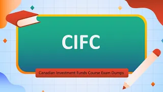 CIFC Canadian Investment Funds Course Exam Dumps