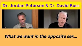 What we desire in the opposite sex...(Dr. Jordan Peterson & Dr. David Buss)