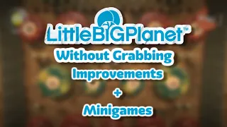 LittleBigPlanet Without Grabbing: Improvements + Minigames