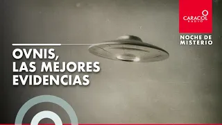 Noche de Misterio | Ovnis, las mejores evidencias