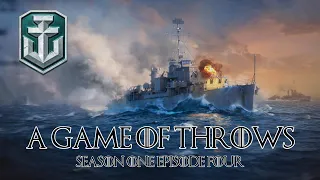 World of Warships - A Game of Throws - Season One Episode Four