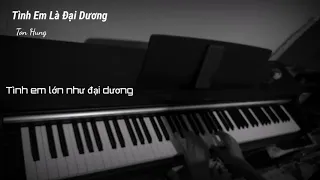 TÌNH EM LÀ ĐẠI DƯƠNG | PIANO COVER | TÔN HÙNG PIANIST |