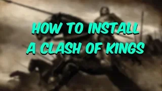 Mod Guide | How to Install A Clash of Kings mod for Mount and Blade: Warband!