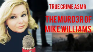 TRUE CRIME ASMR : The Sinister Case of Mike Williams &The Alligator Story ! SOFT SPOKEN