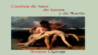 Cuentos de Amor de Locura y de Muerte | Horacio Quiroga | Single Author Collections | Spanish | 3/4
